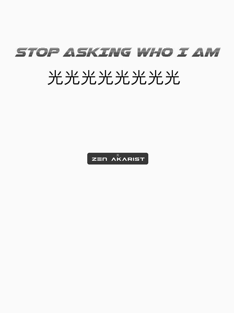 “Stop Asking Who I Am” – Cyber Zen Glitch Aesthetic T-Shirt by Zen Akarist