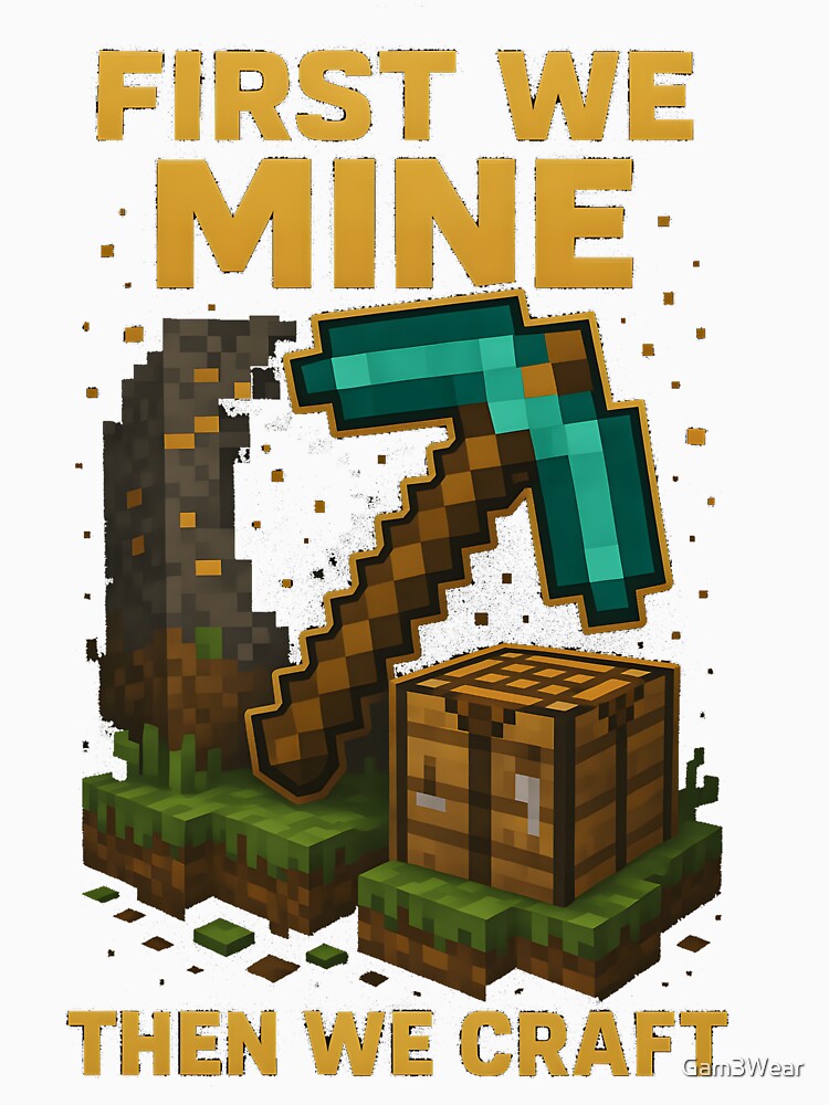 First we mine, Then we craft by Gam3Wear