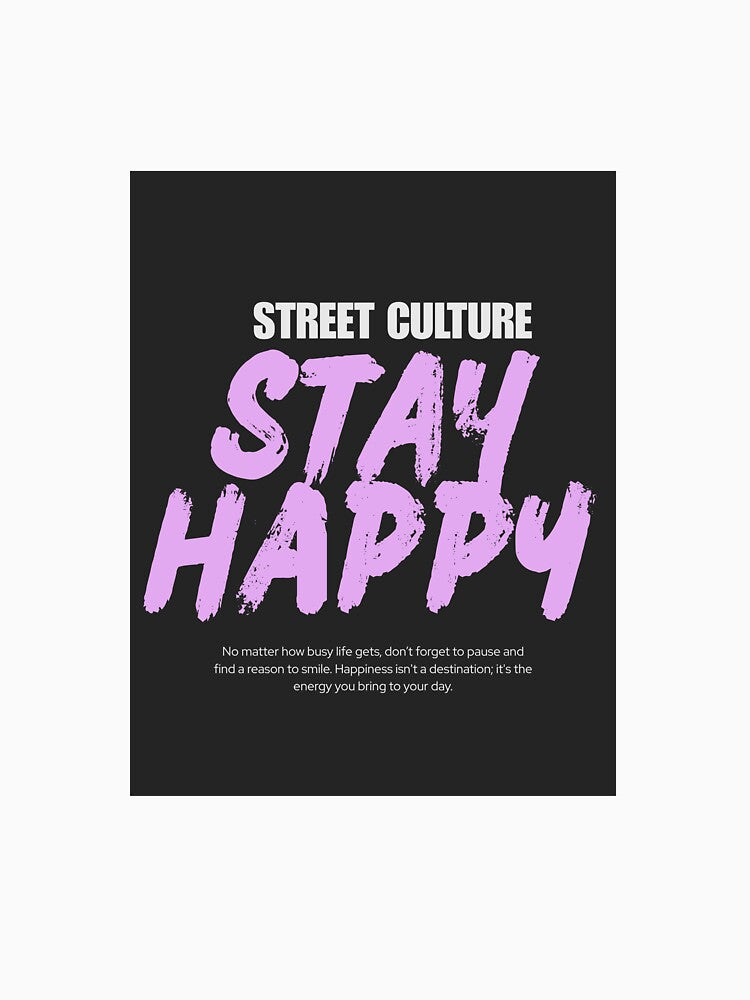 Stay Happy Street Culture by dhruvaahir
