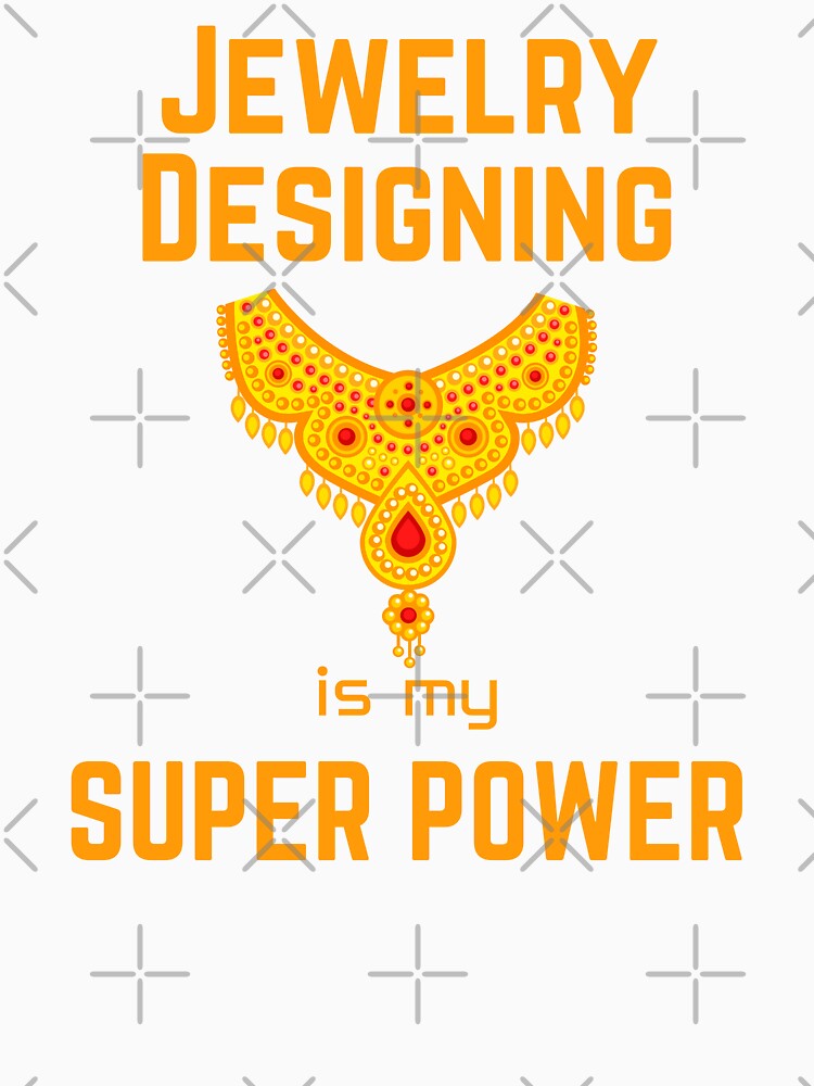 jewelry designer | jewelry designing is my superpower by annoying-shirts