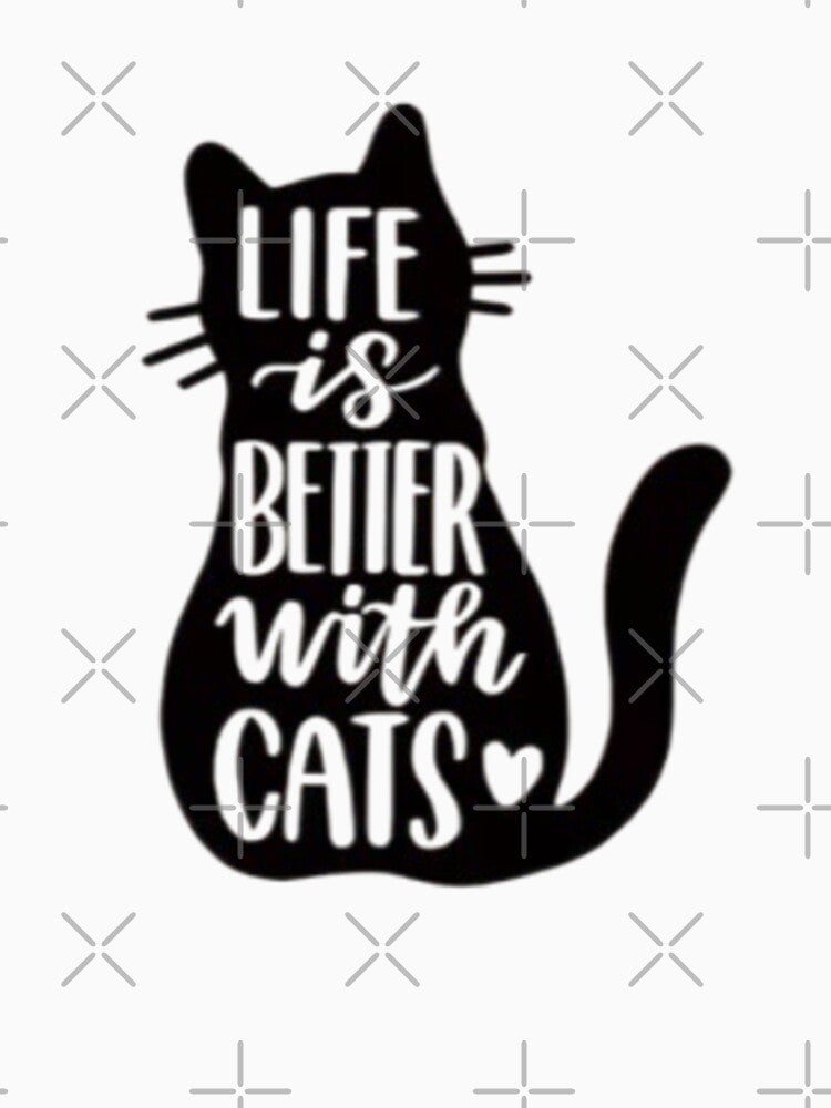 Life Is Better With Cats Cute Cat Lover Quote Feline Happiness Graphic Gift by QuotinTs