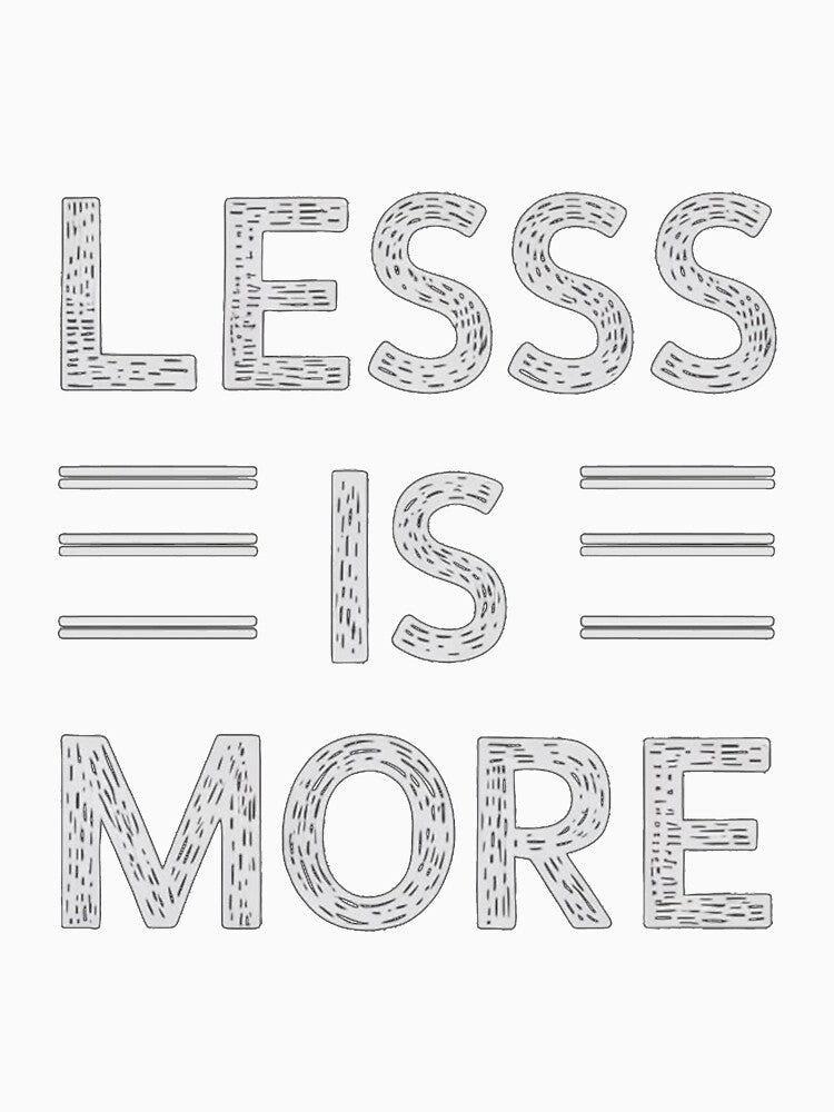 Less is More Tee by Kuczyn