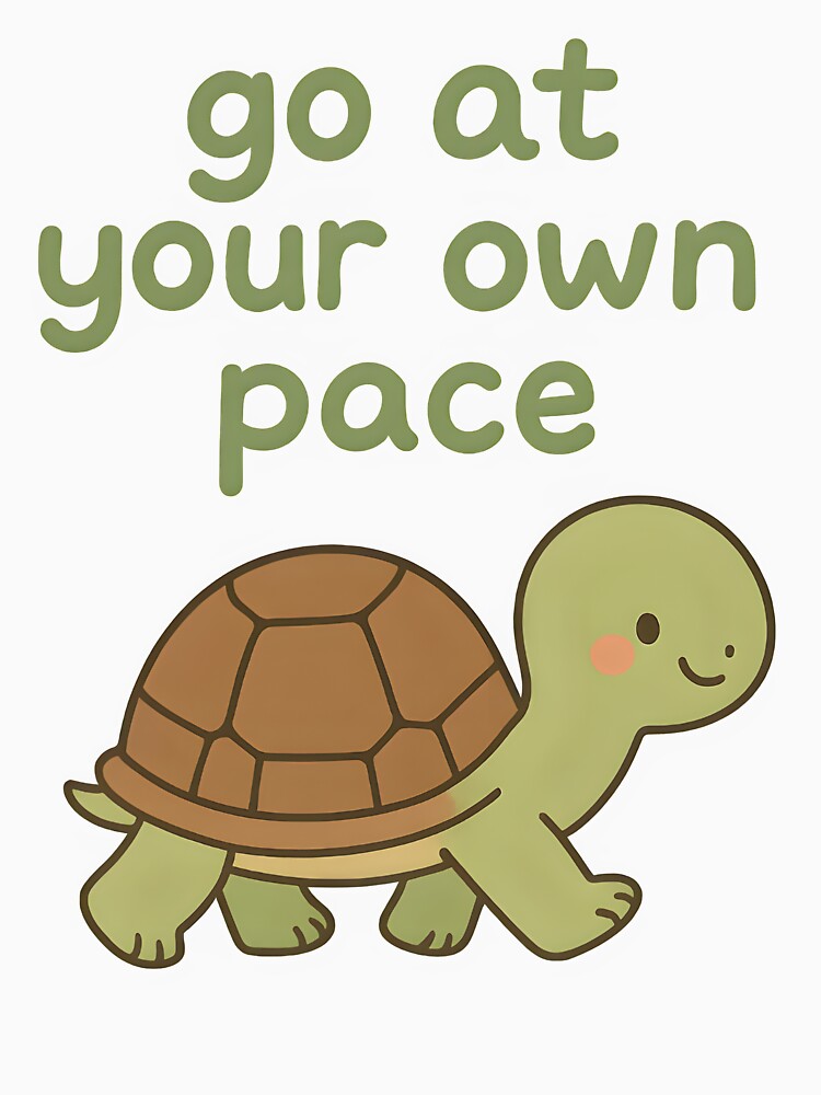 mental health therapist Go At Your Own Pace by Uglyandcute