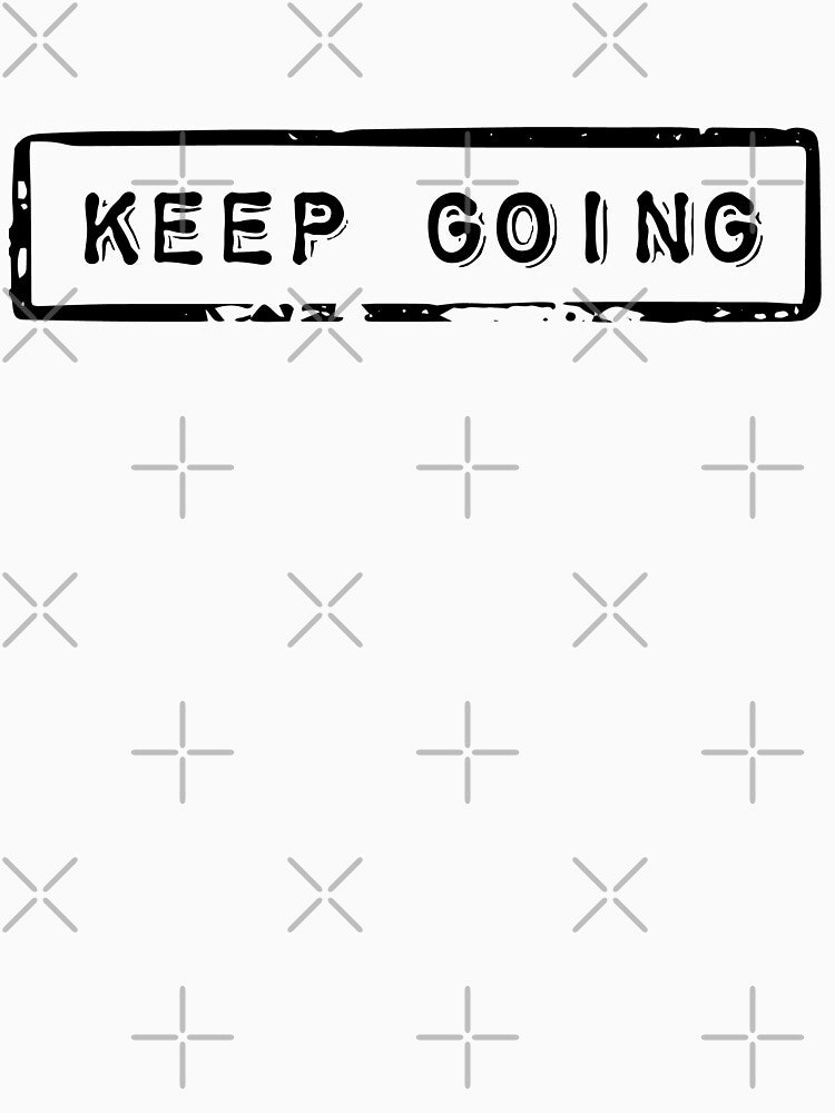 Keep going - Motivational quote by ArtfulTat