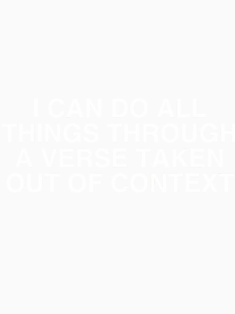 I Can Do All Things Through A Verse Taken Out Of Context Y2K by TashiaJerrie