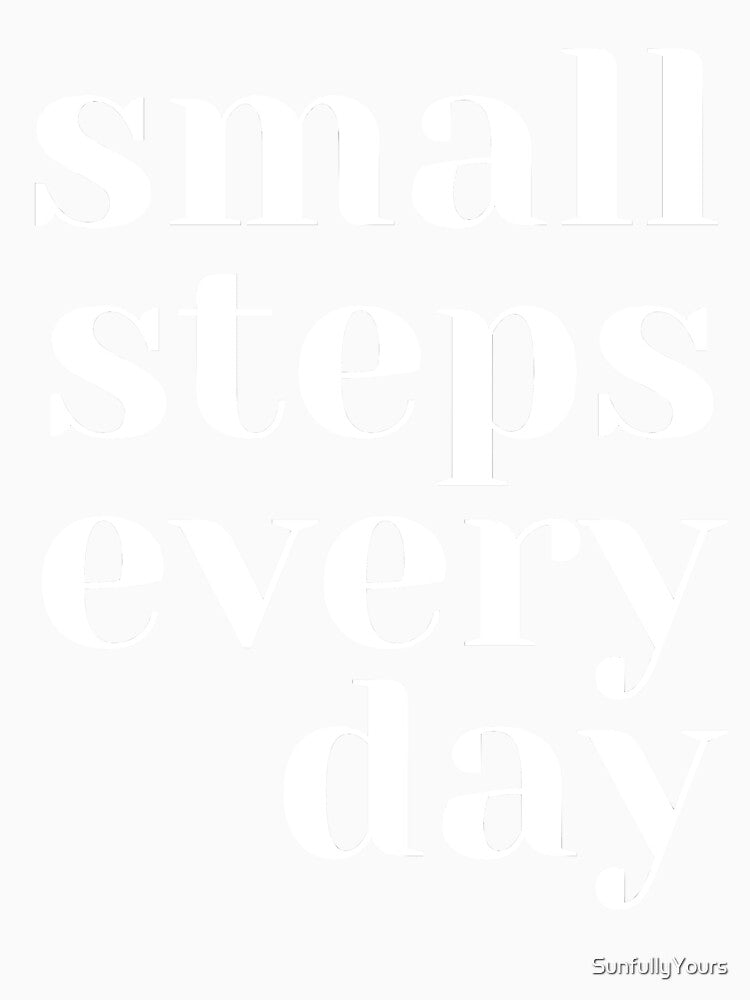 Small Steps Every Day by SunfullyYours