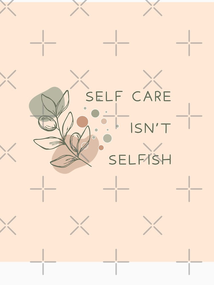 Self Care Isn't Selfish - Positive Affirmation for Caregivers by dbyjane