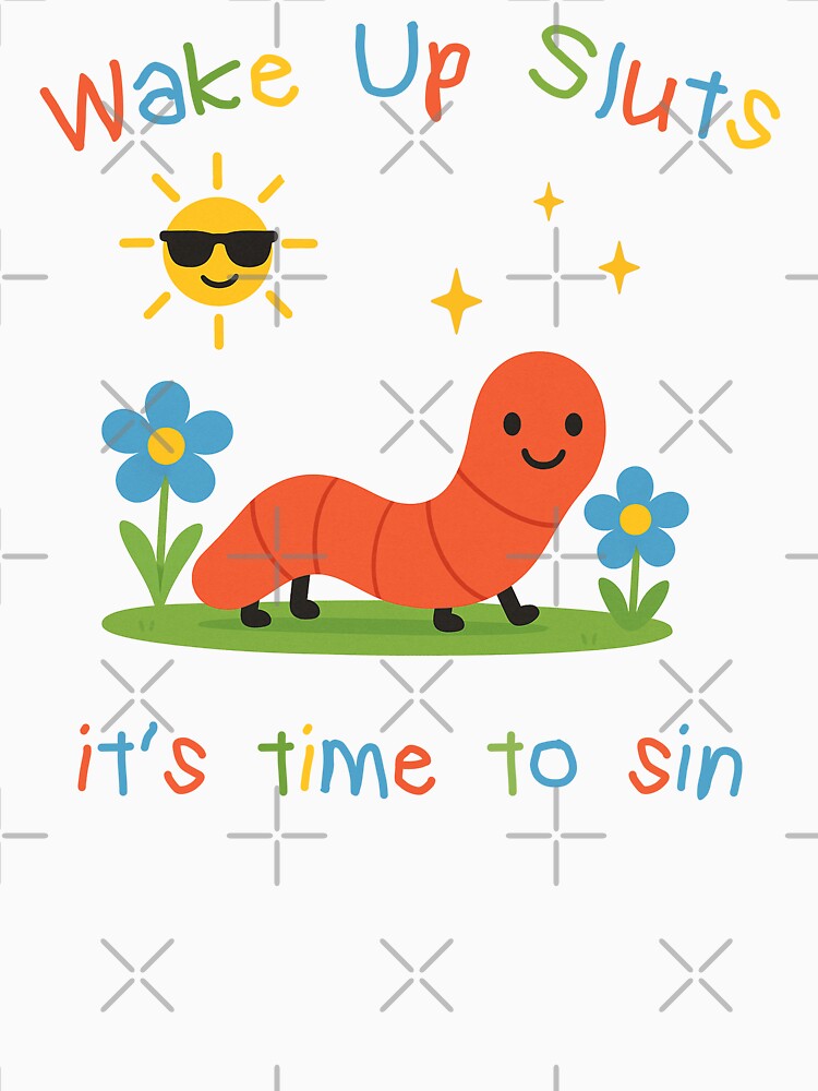 Wake up it's time to sin, funny worm meme by CARBONARA LLC.