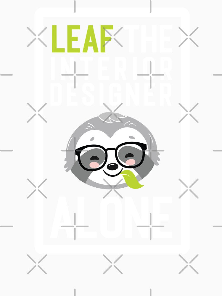 Funny Interior Designer Pun - Leaf me Alone - Gifts for Interior Designers by betternotes