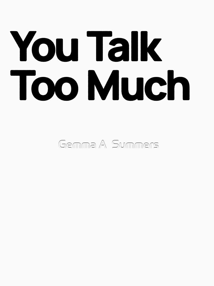 You Talk Too Much Quote Design | Minimalist Typography Digital Download | Subtle Confrontation Text Art | Modern Quote Graphic by Gemma A  Summers