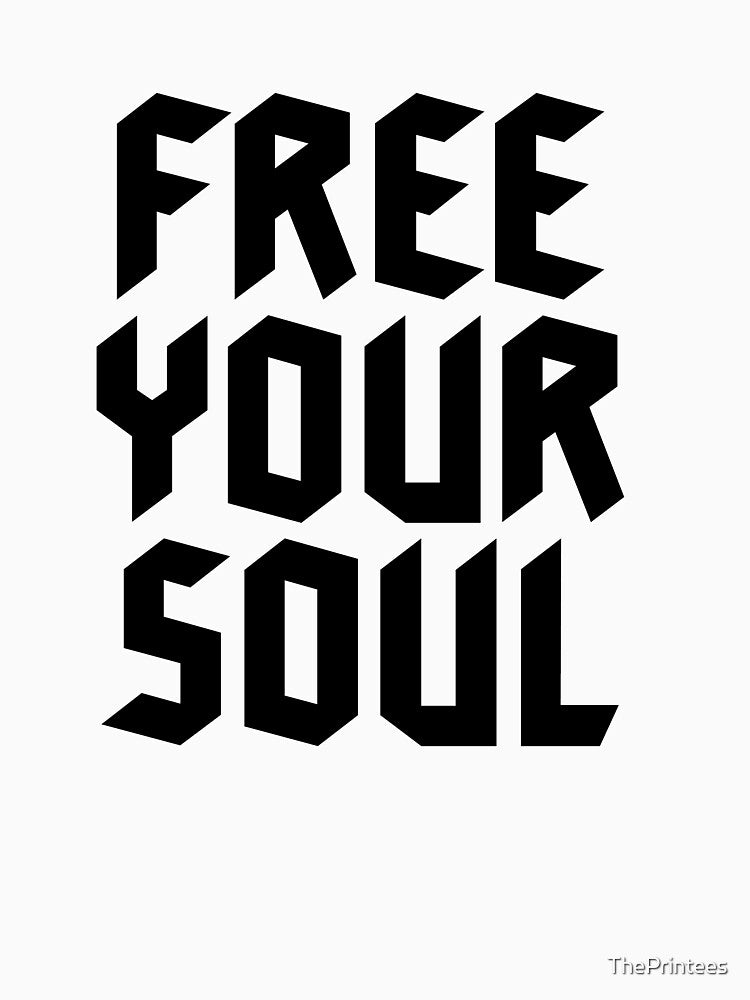 Free your Soul by ThePrintees
