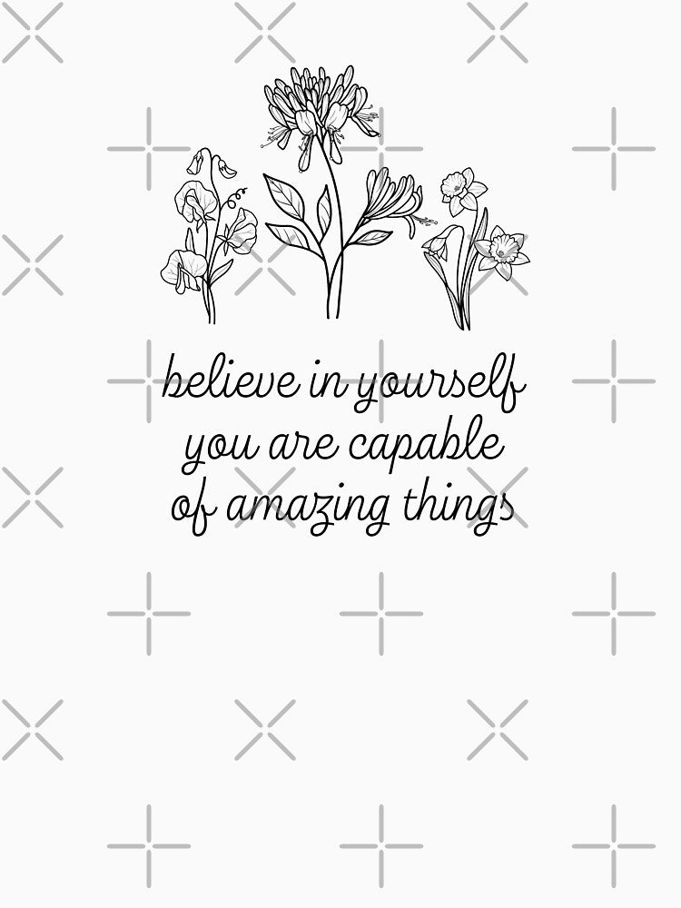 Believe In Yourself, You Are Capable of Amazing Things Mental Health Awareness Positive Inspirational Slogan by FemiBiutti