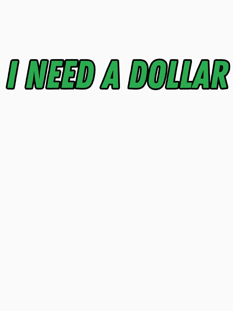 I Need a Dollar by zFruity