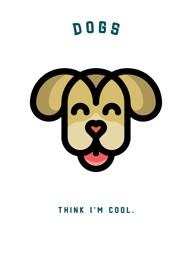 Dogs Think I'm Cool by Stellar-Tees
