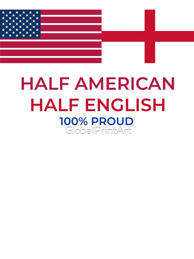 half american half english 100% proud dual heritage by GlobalPrintArt