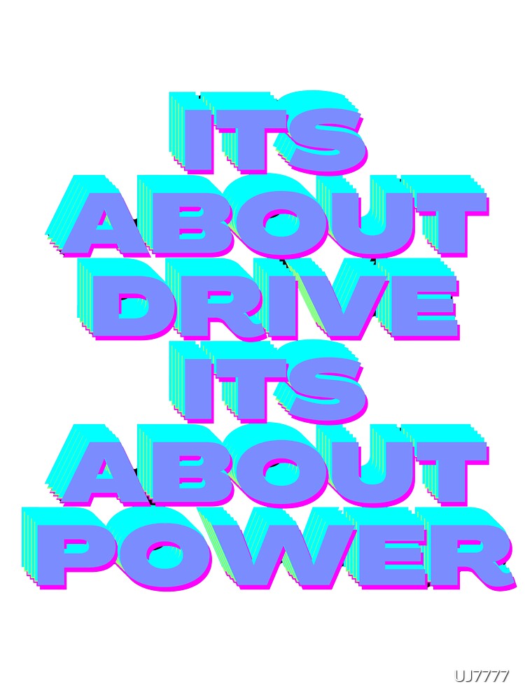 its about drivee its about power by UJ7777