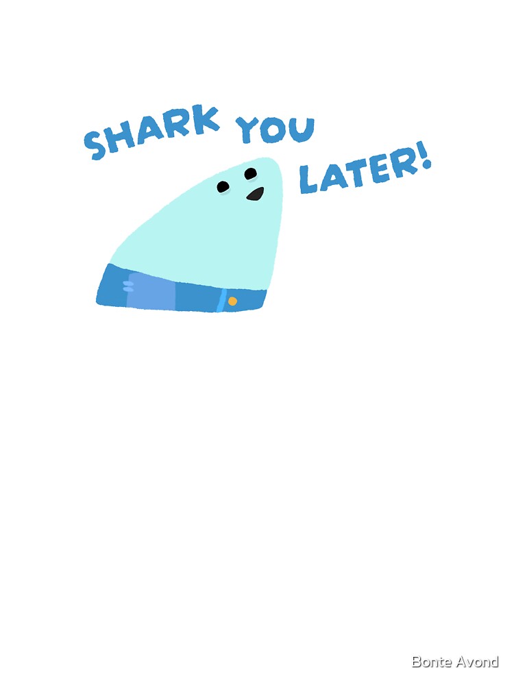 Shark You Later! - Sharky by Bonte Avond