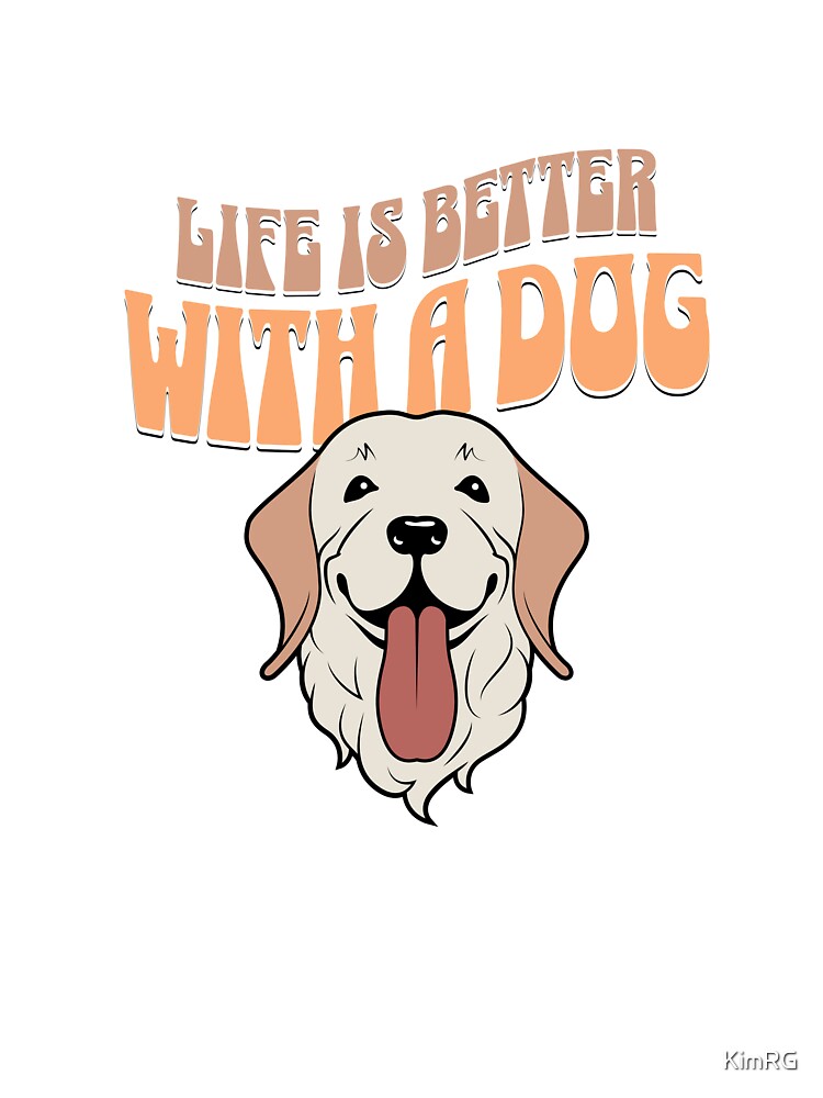 life is better with a dog - yellow lab by KimRG