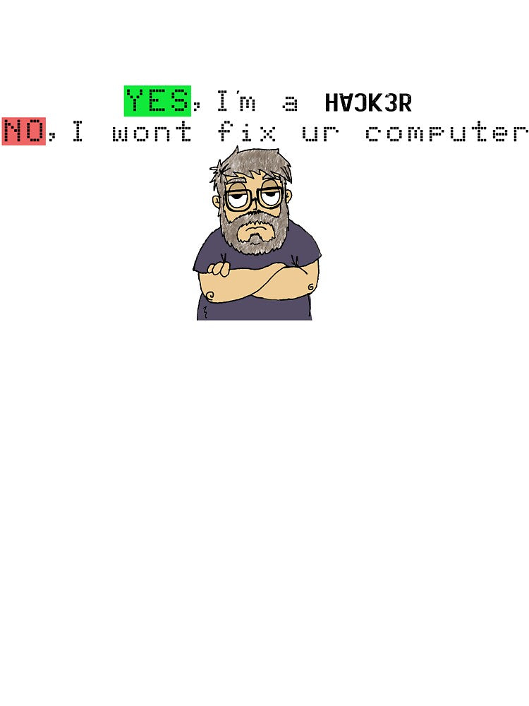 Yes Im a Hacker No I wont fix ur computer by Bu5t3R