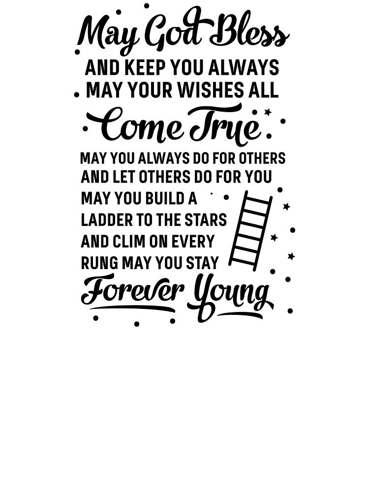May You Stay Forever Young by MentDesigns