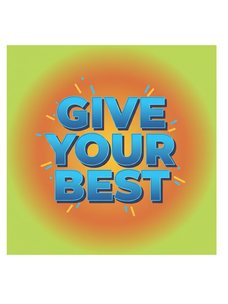 Give Your Best by MaciejErdon