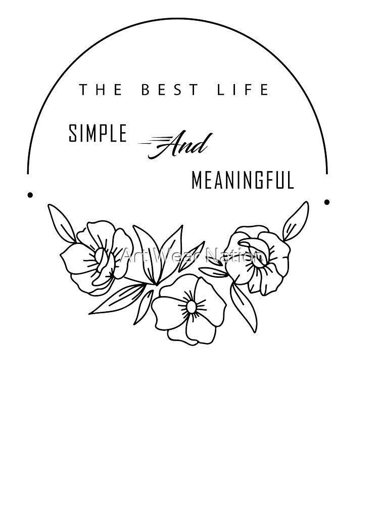 The best life, simple and meaningful - Funny minimalist by Art Wear Nation