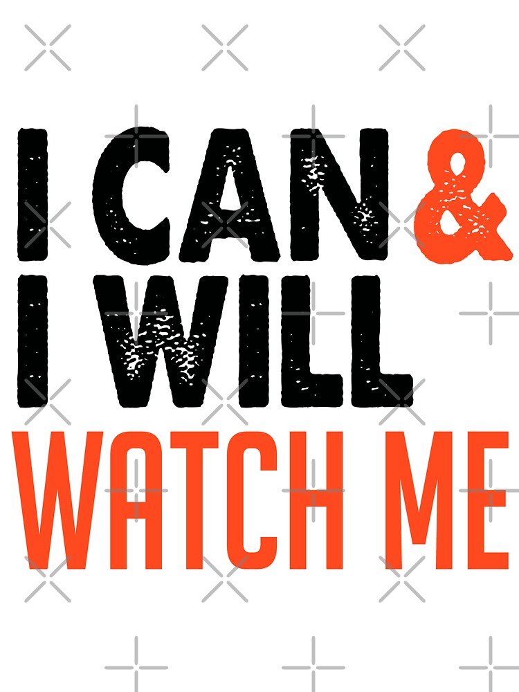 I can & I will, watch me! by TheBFStore