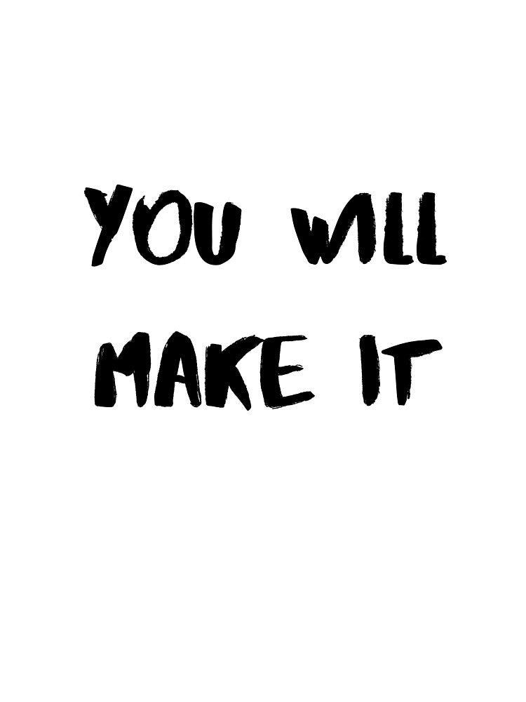 Motivational Quote Inspirational Saying, You Will Make It by Salman Hino