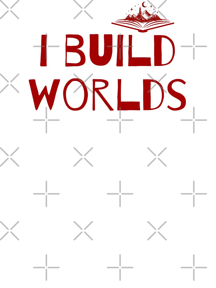 I Build Worlds Fantasy Author Design by PKDWriterMerch