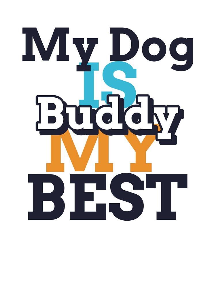 Dog Lover Shirt – My Dog Is My Best Buddy by GenesixDesign