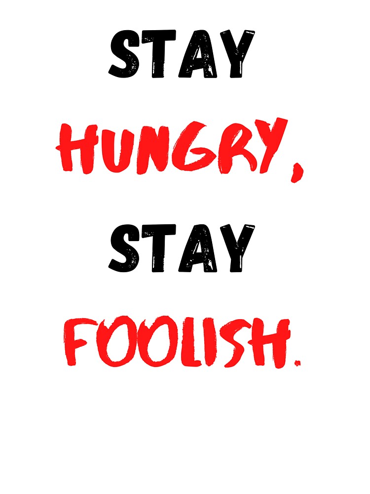 Stay Hungry Stay Foolish, Motivational & Inspirational by Salman Hino