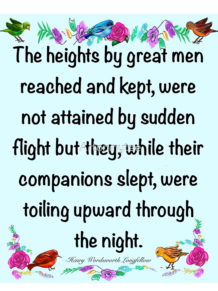 Motivational Inspirational motivation affirmation The heights by great men reached and kept by Artonmytee