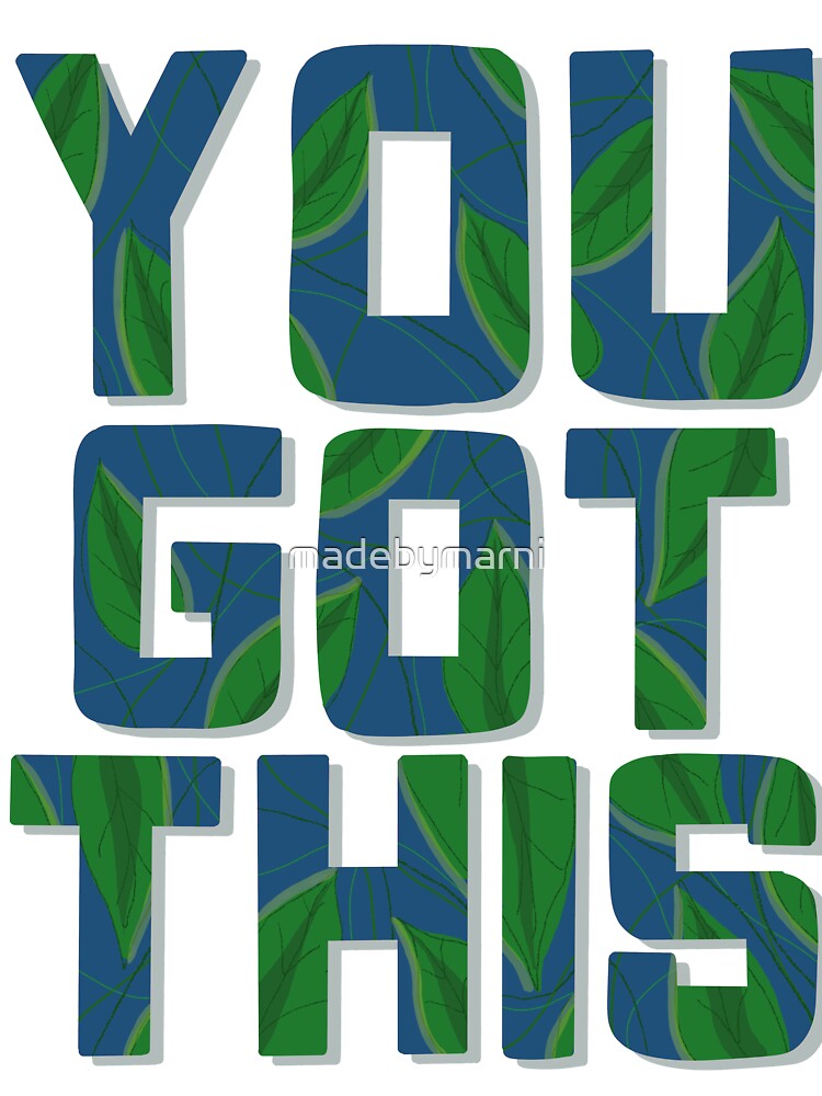 Floral You Got This by madebymarni