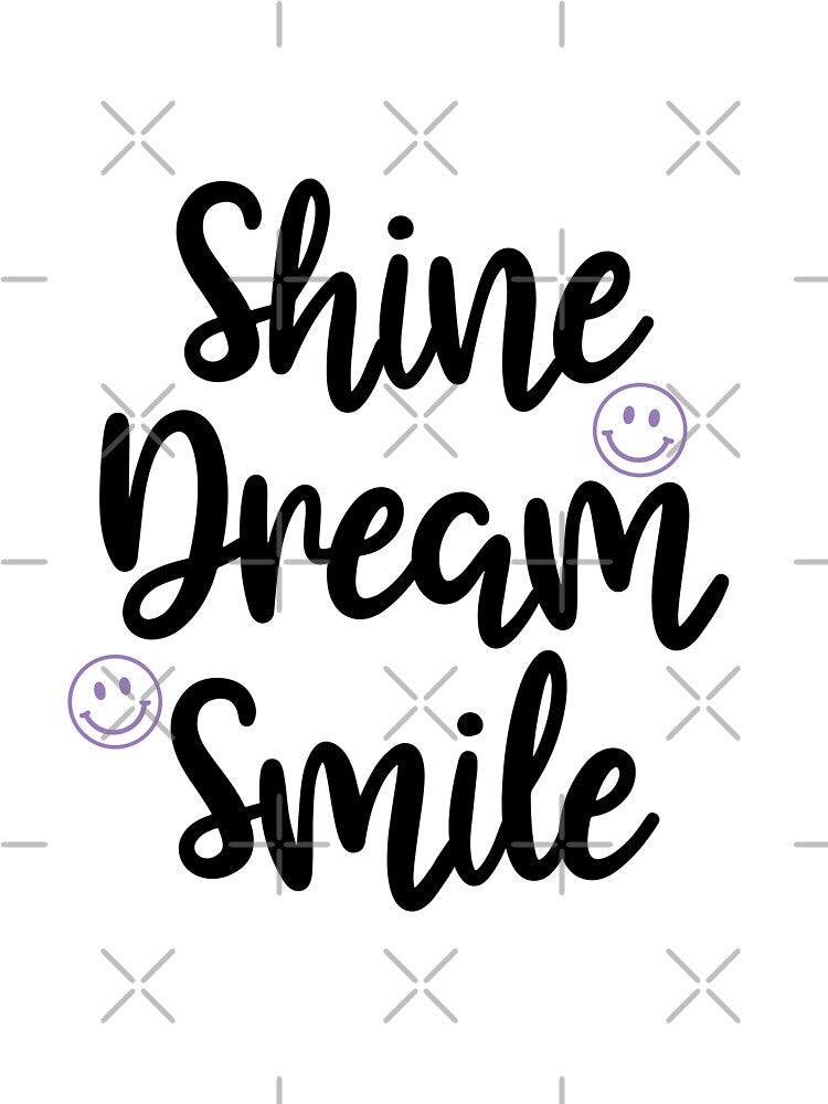 Shine Dream Smile Quote by DesignPMG