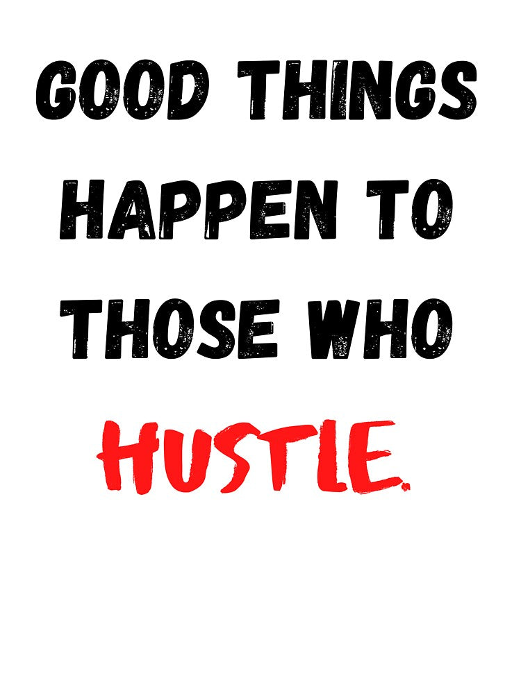 Motivational Quote For Work "Good Thing Happen To Those Who Hustle" by Salman Hino