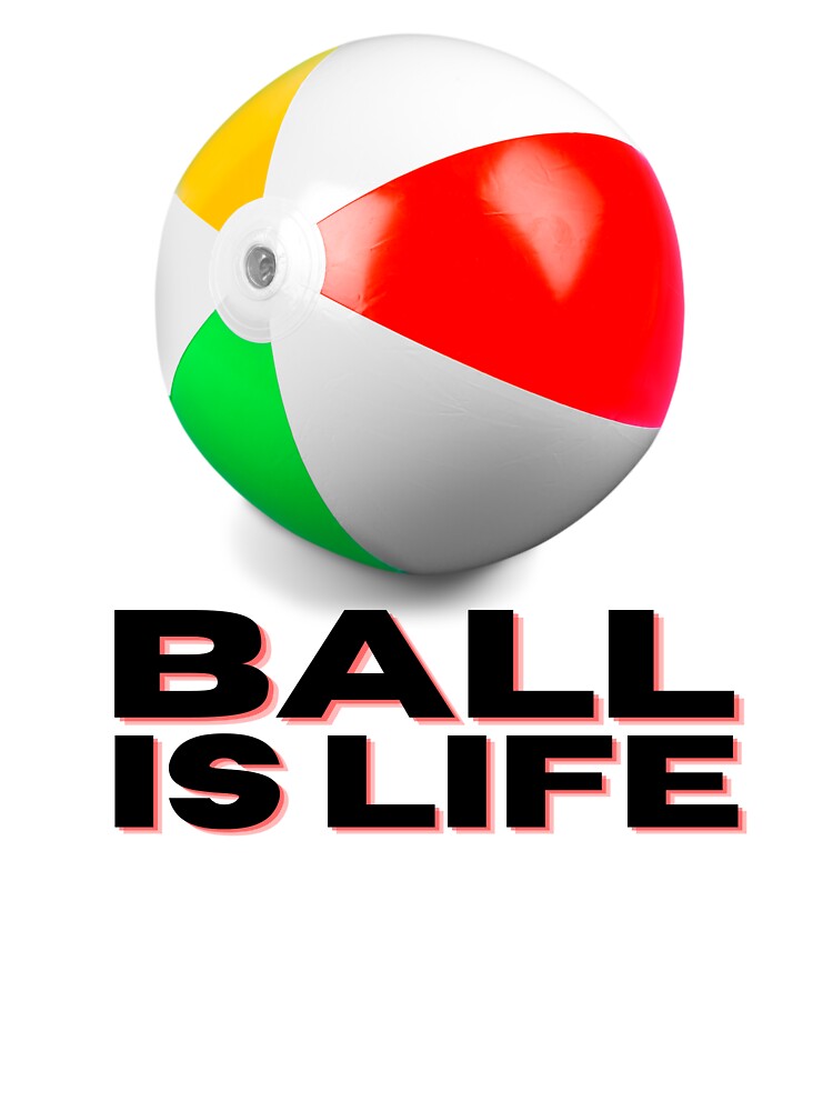 BALL IS LIFE by Travarts