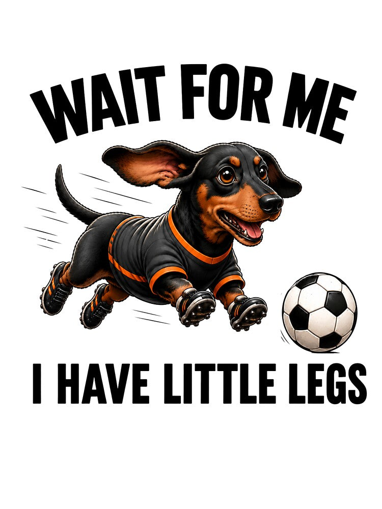 Wait For Me I Have Little Legs Dachshund Soccer by teemsa