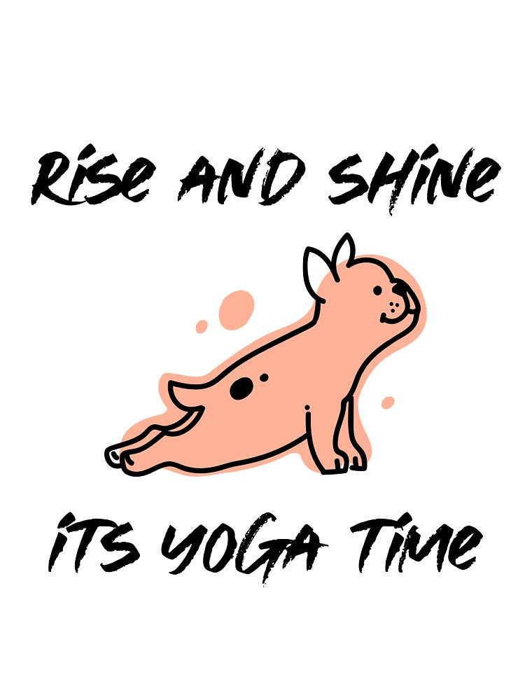 Rise and Shine It's Yoga Time by RiseandShineTee