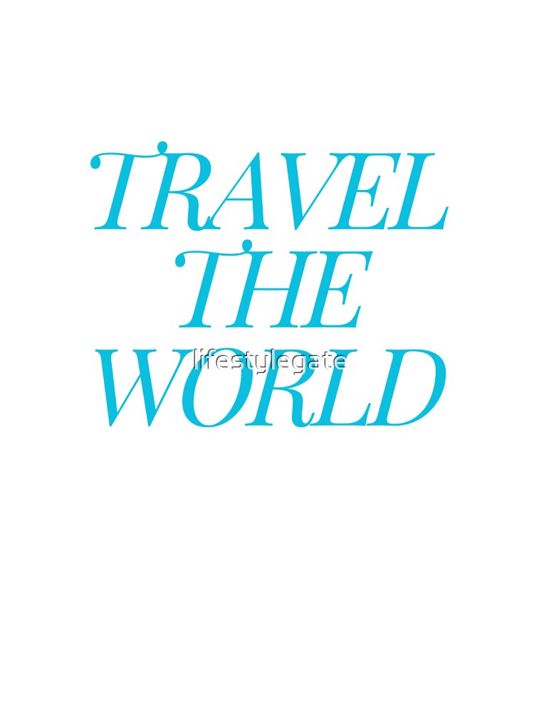 Travel The World by lifestylegate