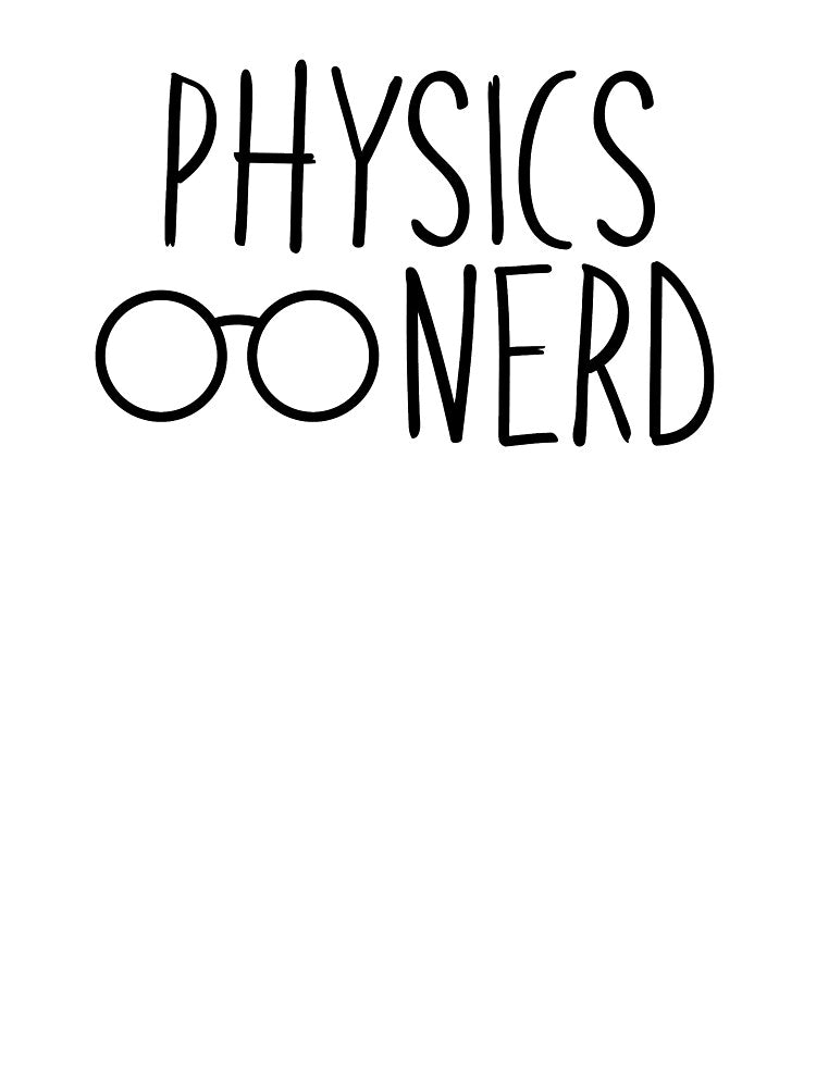 Physics Nerd by InspiredQuotes