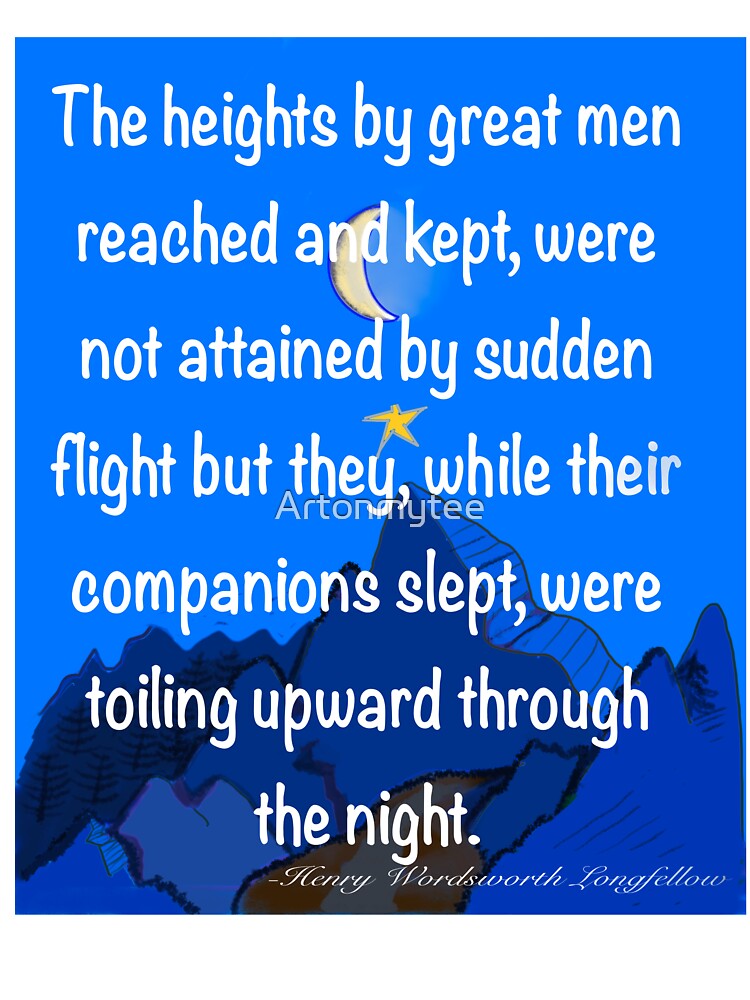 Inspirational motivational affirmation quote on blue, The heights by great men reached and kept by Artonmytee