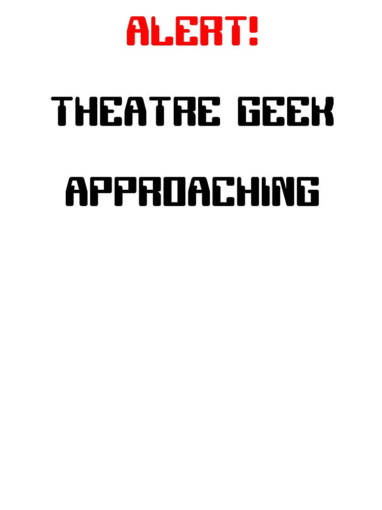 Funny Theatre Geek Approaching Warning Gift by Stageystuff