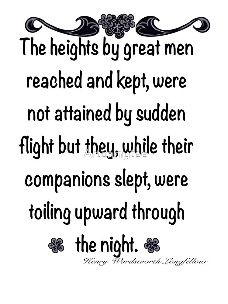 Inspirational motivational positive  affirmation - The heights by great men reached and kept by Artonmytee
