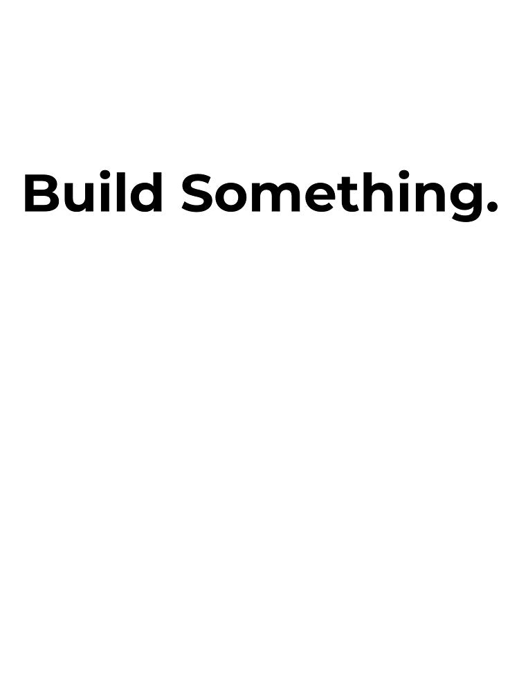 Build Something by TheCuriosityCabinet