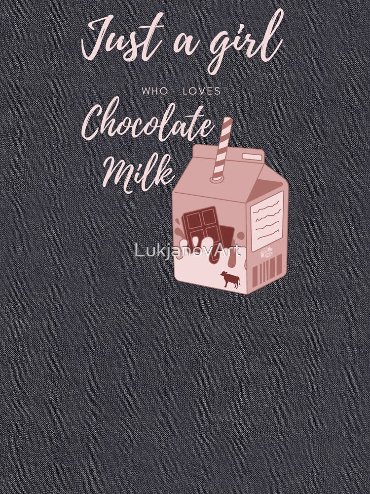 Just a girl who loves chocolate milk by LukjanovArt