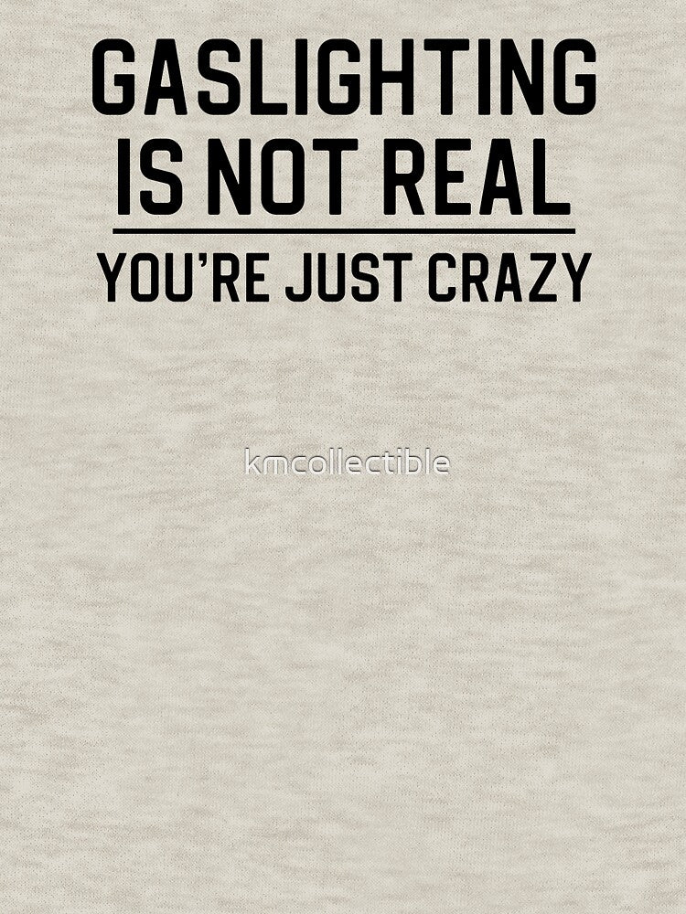 Funny Gaslighting Quote Gift Gaslighting Is Not Real by kmcollectible