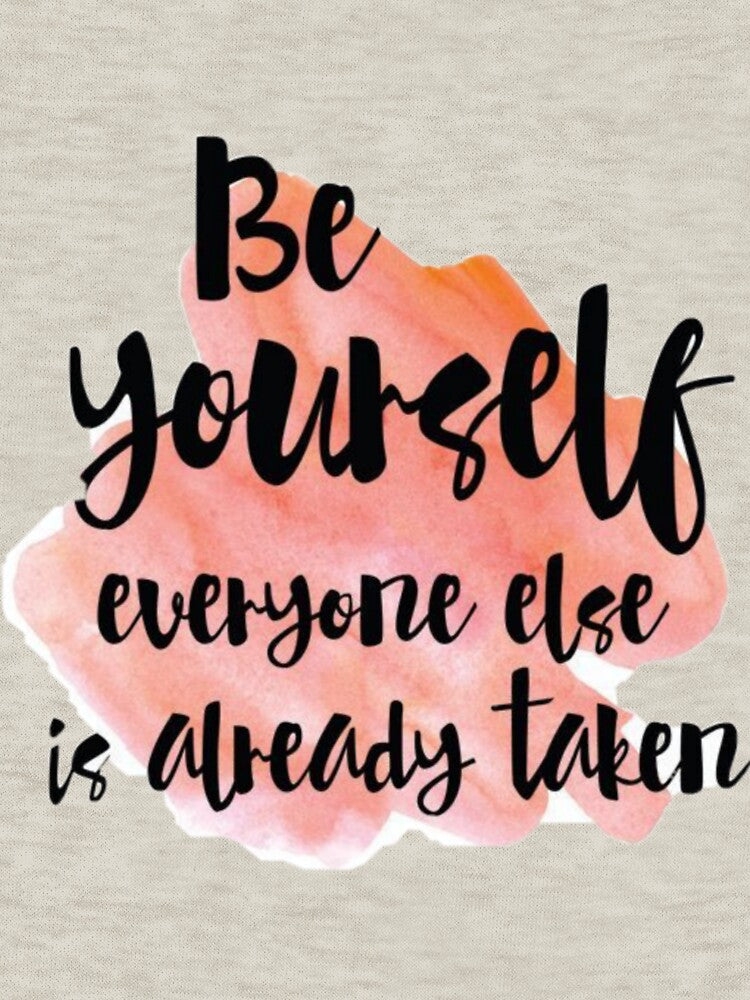 Be yourself everyone else is already taken by sreckov-desig