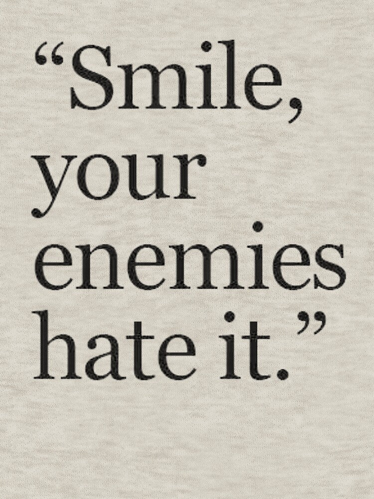 Smile Your Enemies Hate It – Sarcastic Quote Design by Mavriboy