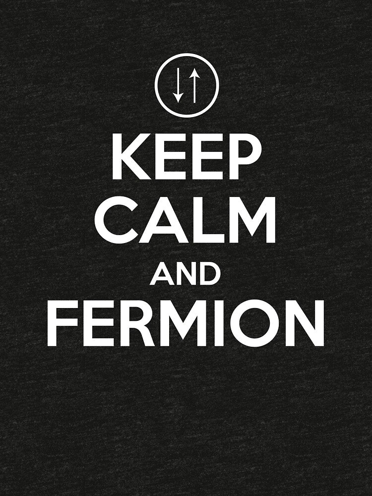 Keep Calm and Fermion by QuantumZia