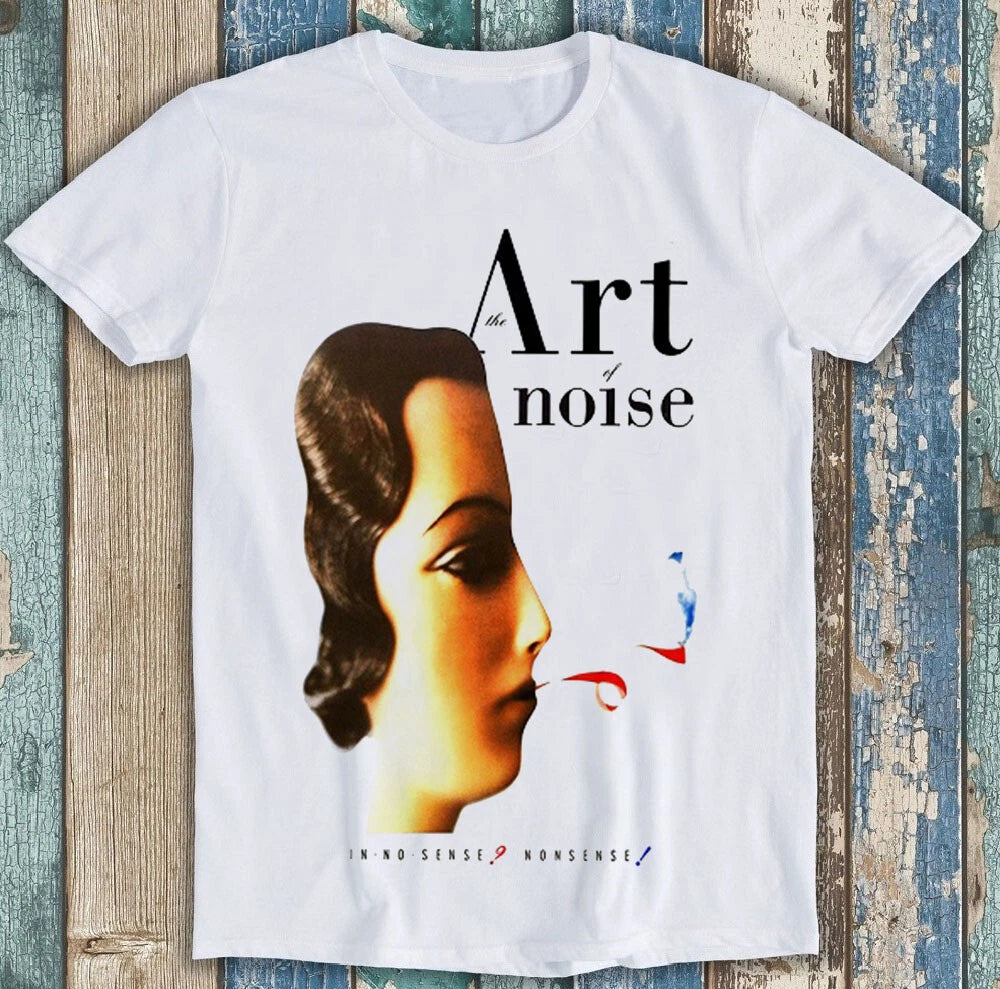 The Art Of Noise In No Sense? Nonsense! Music Funny Gift Tee T Shirt M1629